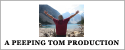 A Peeping Tom Production